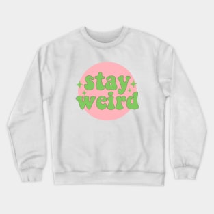 Stay weird Crewneck Sweatshirt